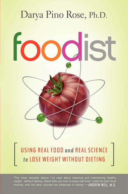 Foodist: Using Real Food and Real Science to Lose Weight Without Dieting