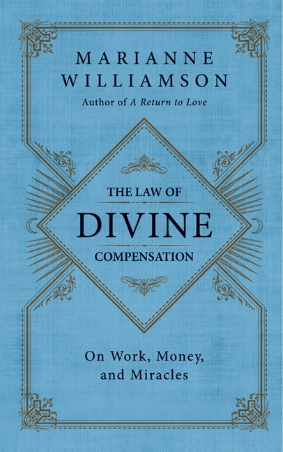 The Law of Divine Compensation: On Work, Money, and Miracles