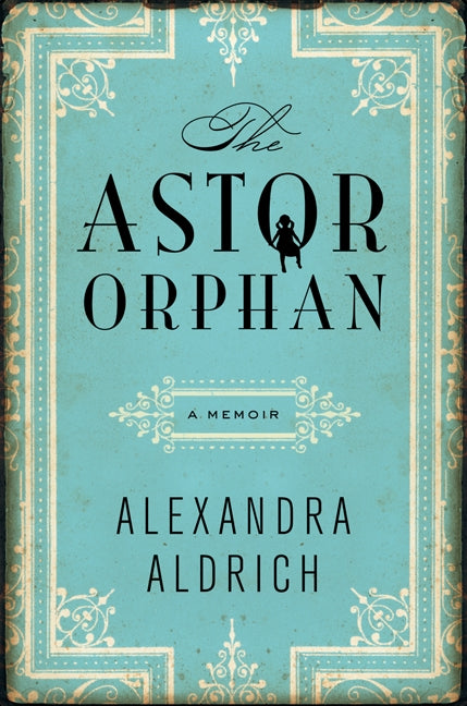 The Astor Orphan: A Memoir