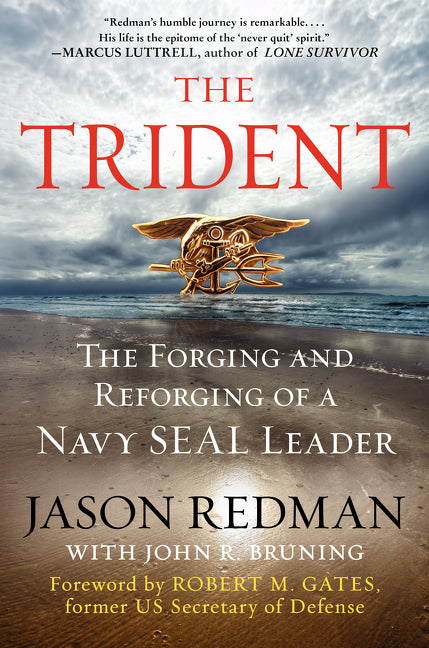 The Trident: The Forging and Reforging of a Navy SEAL Leader