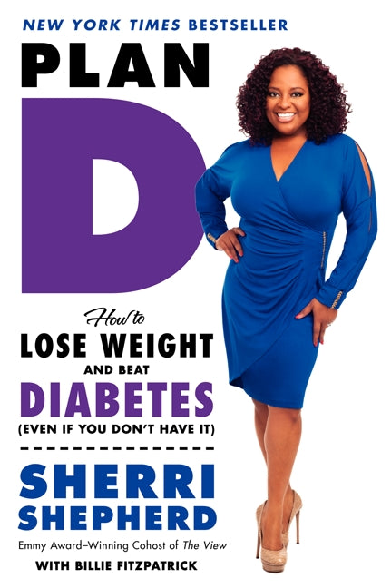 Plan D: How to Lose Weight and Beat Diabetes (Even If You Don’t Have It)