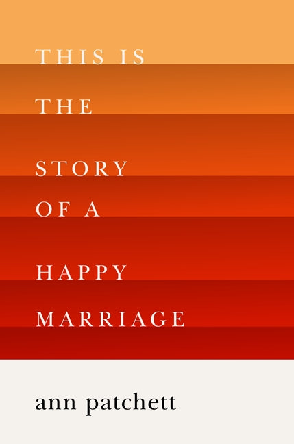 This Is the Story of a Happy Marriage: A Collection