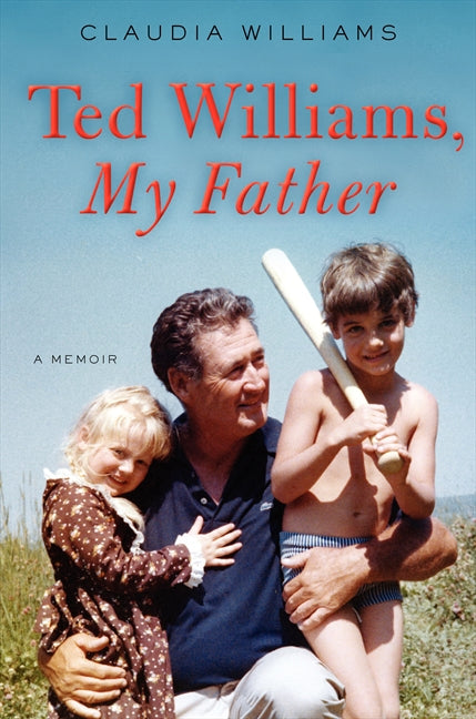 Ted Williams, My Father: A Memoir
