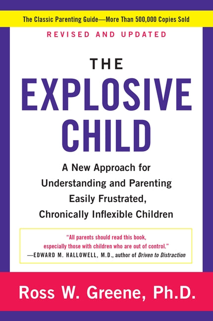 The Explosive Child [Fifth Edition]: A New Approach for Understanding and Parenting Easily Frustrated, Chronically Inflexible Children