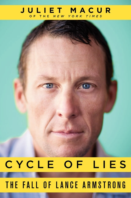 Cycle of Lies: The Fall of Lance Armstrong