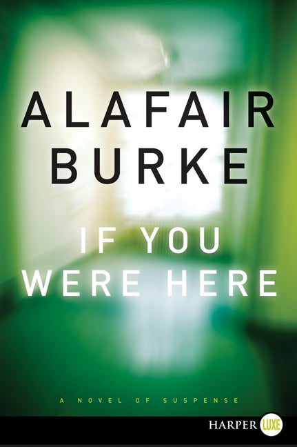 If You Were Here: A Novel of Suspense