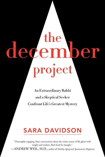 The December Project: An Extraordinary Rabbi and a Skeptical Seeker Confront Life's Greatest Mystery