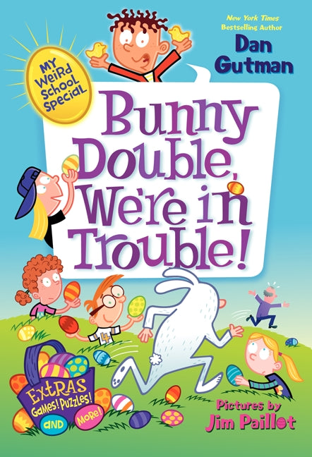 My Weird School Special: Bunny Double, We're in Trouble!: An Easter And Springtime Book For Kids