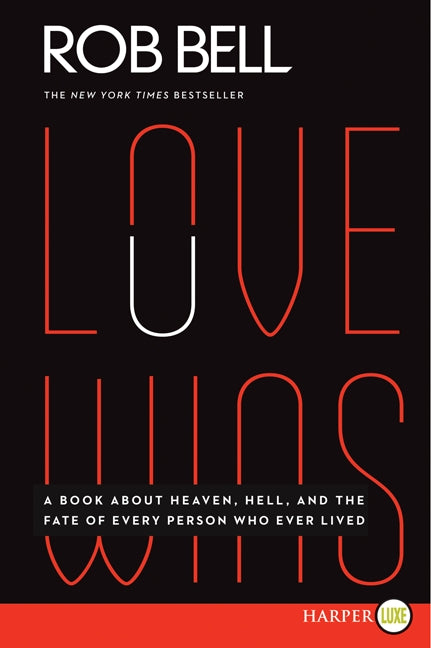 Love Wins: A Book About Heaven, Hell, and the Fate of Every Person Who Ever Lived