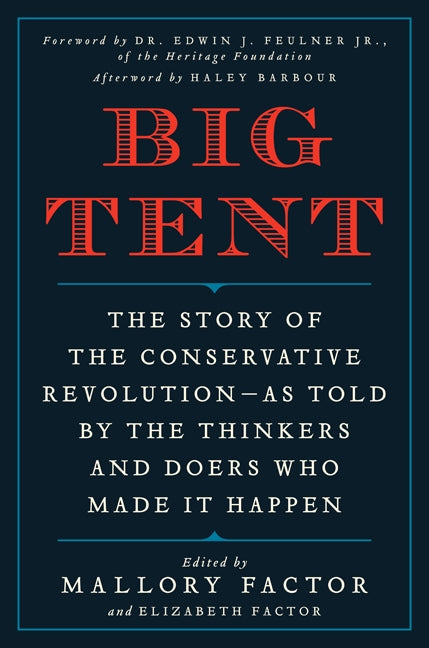 Big Tent: The Story of the Conservative Revolution--As Told by the Thinkers and Doers Who Made It Happen