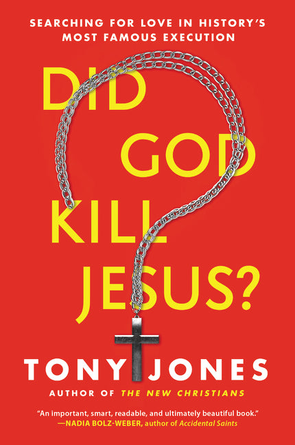 Did God Kill Jesus?: Searching for Love in History's Most Famous Execution