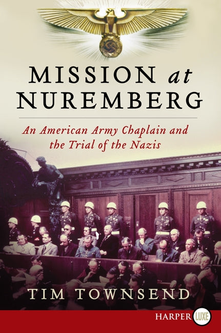 Mission at Nuremberg: An American Army Chaplain and the Trial of the Nazis