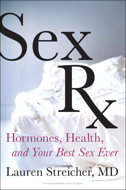 Sex Rx: Hormones, Health, and Your Best Sex Ever