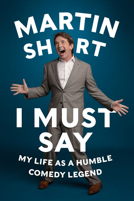 I Must Say: My Life As a Humble Comedy Legend