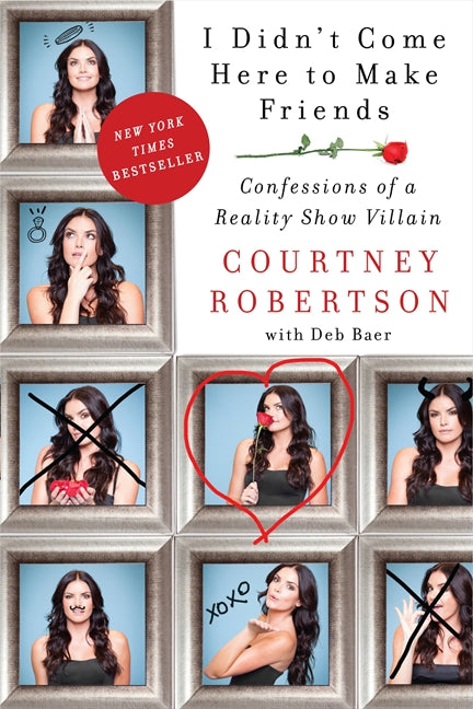 I Didn't Come Here to Make Friends: Confessions of a Reality Show Villain