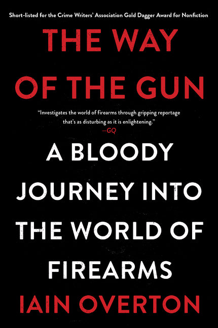 The Way of the Gun: A Bloody Journey into the World of Firearms
