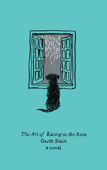 The Art of Racing in the Rain: A Novel
