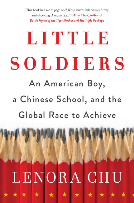 Little Soldiers: An American Boy, a Chinese School, and the Global Race to Achieve