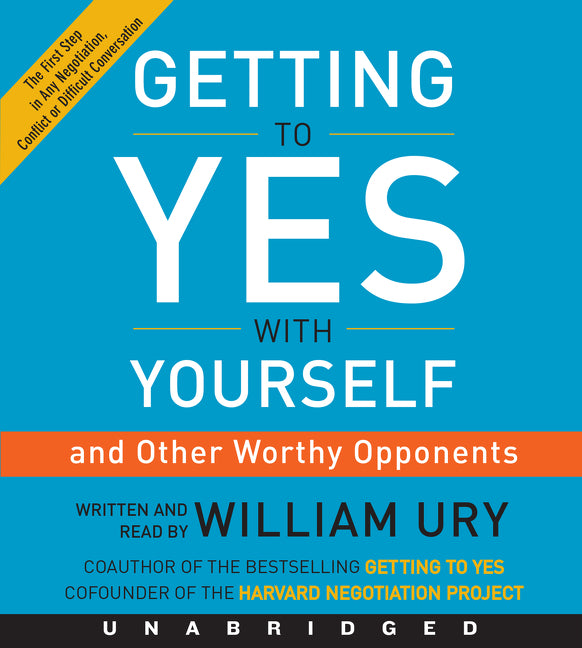 Getting to Yes with Yourself: (and Other Worthy Opponents)