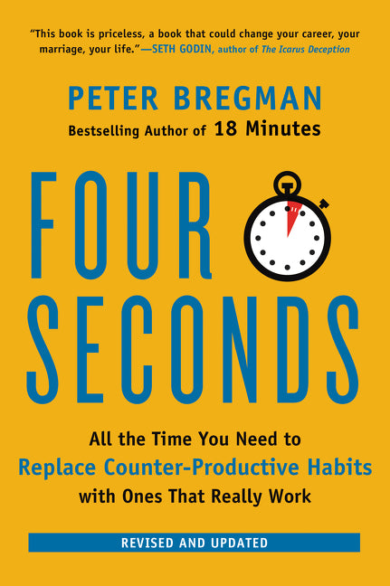 Four Seconds: All the Time You Need to Replace Counter-Productive Habits with Ones That Really Work
