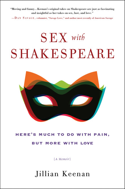 Sex with Shakespeare: Here's Much to Do with Pain, but More with Love