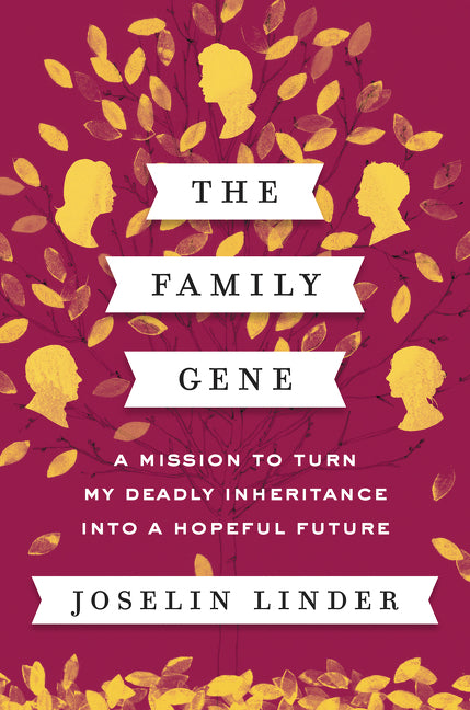 The Family Gene: A Mission to Turn My Deadly Inheritance into a Hopeful Future