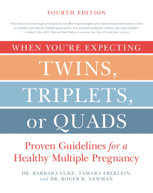 When You're Expecting Twins, Triplets, or Quads 4th Edition: Proven Guidelines for a Healthy Multiple Pregnancy
