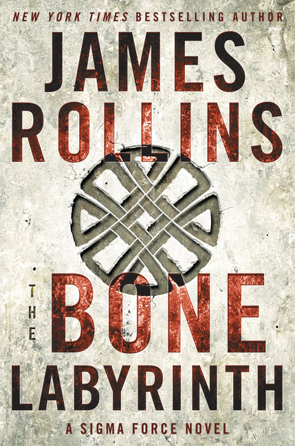 The Bone Labyrinth: A Sigma Force Novel