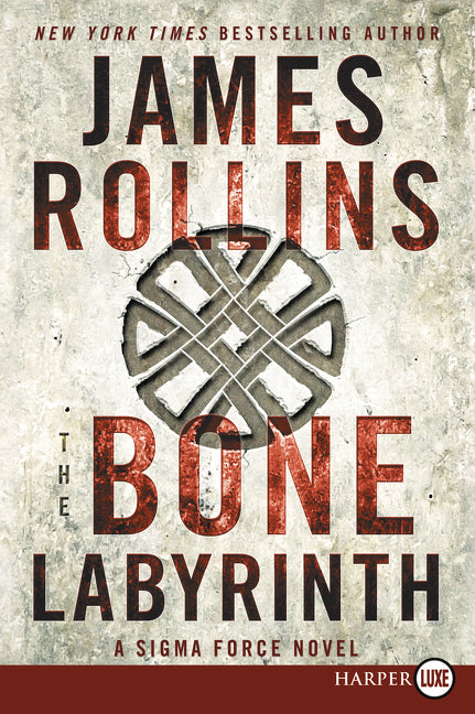 The Bone Labyrinth: A Sigma Force Novel