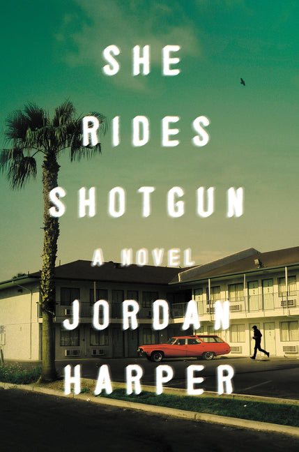 She Rides Shotgun: A Novel