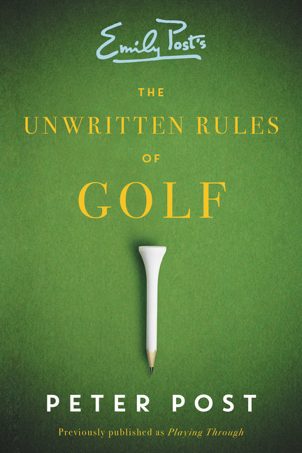 The Unwritten Rules of Golf: A Guide to the Unwritten Rules of Golf
