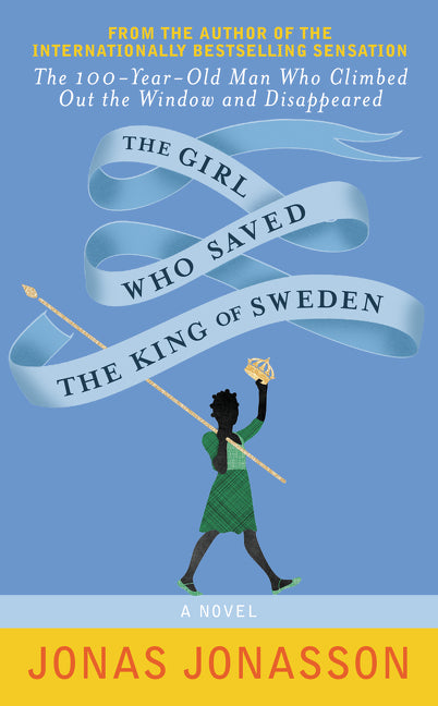 The Girl Who Saved the King of Sweden: A Novel
