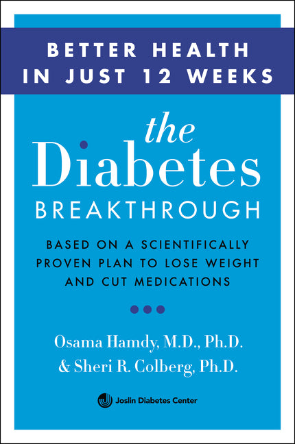 The Diabetes Breakthrough: Based on a Scientifically Proven Plan to Reverse Diabetes through Weight Loss