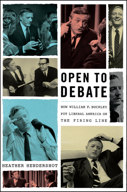 Open to Debate: How William F. Buckley Put Liberal  America on the Firing Line