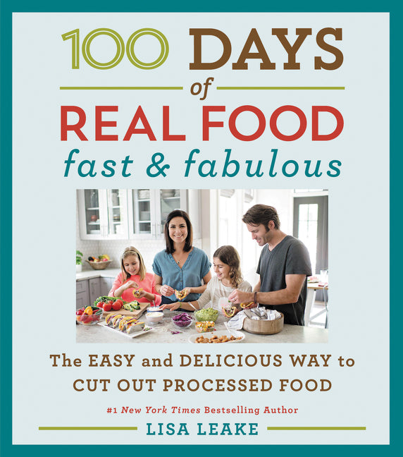 100 Days of Real Food: Fast & Fabulous