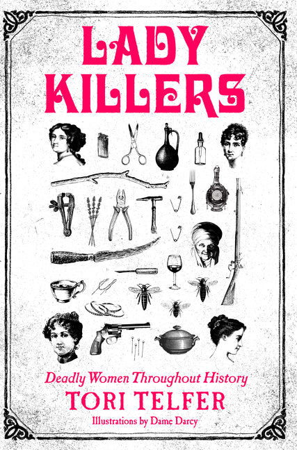 Lady Killers: Deadly Women Throughout History