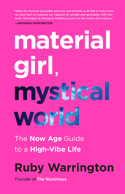 Material Girl, Mystical World: The Now Age Guide to a High-Vibe Life