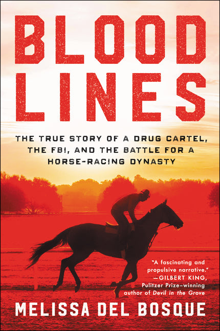 Bloodlines: The True Story of a Drug Cartel, the FBI, and the Battle for a Horse-Racing Dynasty