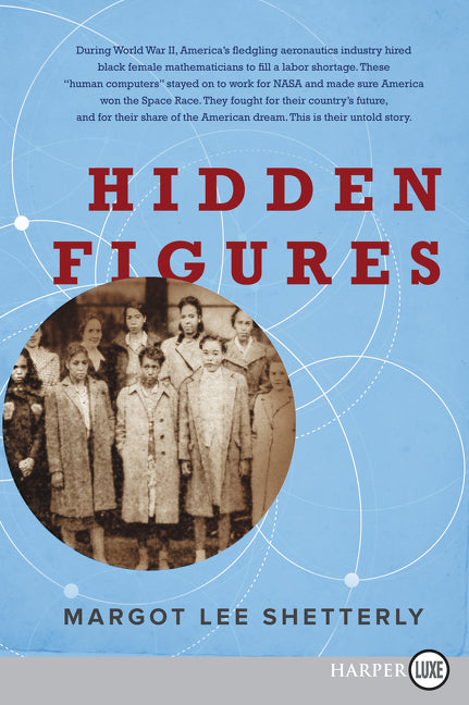 Hidden Figures: The American Dream and the Untold Story of the Black Women Mathematicians Who Helped Win the Space Race
