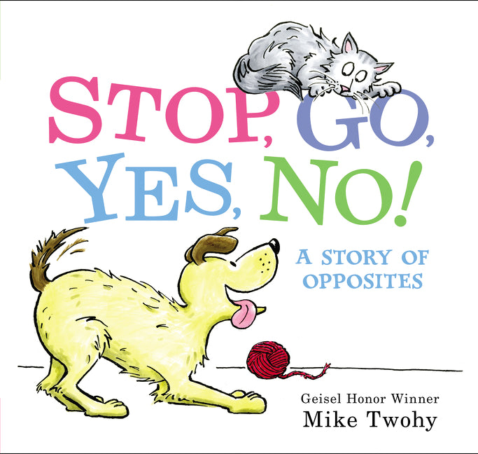 Stop, Go, Yes, No!: A Story of Opposites