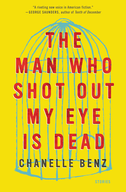 The Man Who Shot Out My Eye Is Dead: Stories