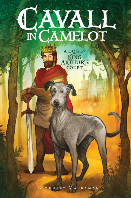 Cavall in Camelot #1: A Dog in King Arthur's Court