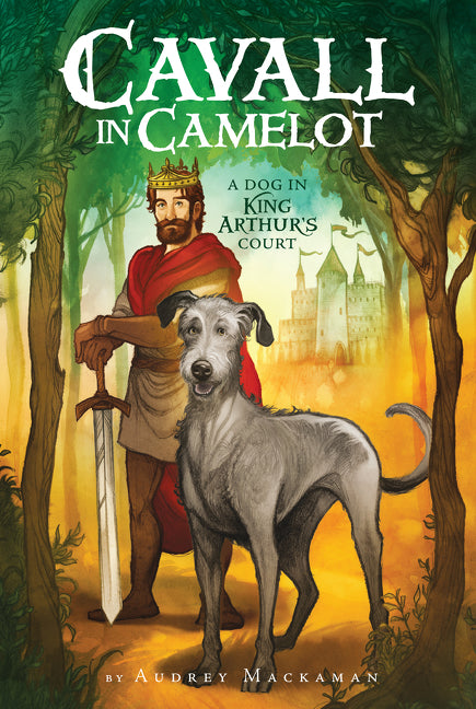 Cavall in Camelot #1: A Dog in King Arthurâ€™s Court