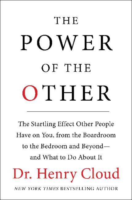 The Power of the Other: The startling effect other people have on you, from the boardroom to the bedroom and beyond-and what to do about it