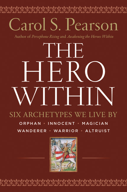 Hero Within - Rev. & Expanded  Ed.: Six Archetypes We Live By