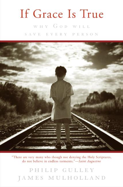 If Grace Is True: Why God Will Save Every Person