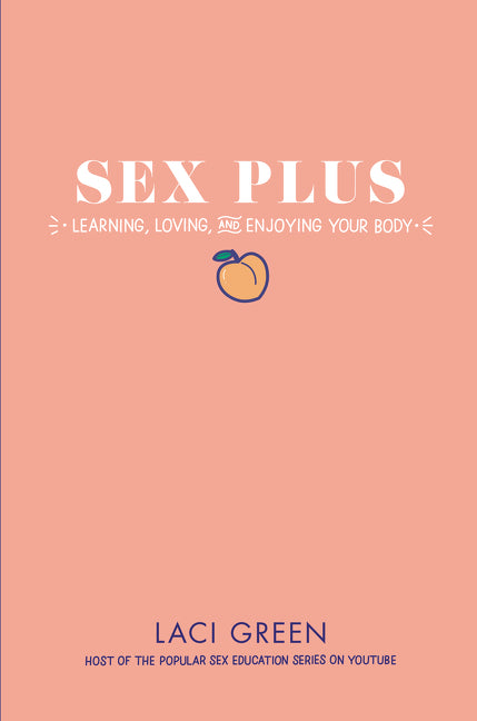 Sex Plus: Learning, Loving, and Enjoying Your Body