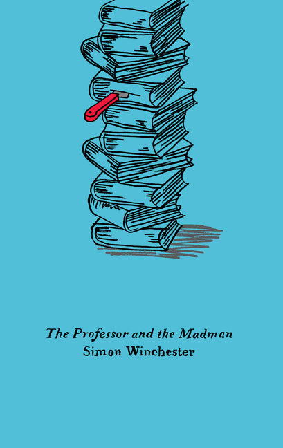 The Professor and the Madman: A Tale of Murder, Insanity, and the Making of the Oxford English Dictionary