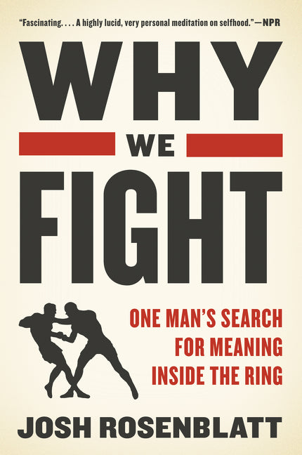 Why We Fight: One Man’s Search for Meaning Inside the Ring