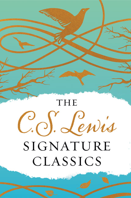 The C. S. Lewis Signature Classics (Gift Edition): An Anthology of 8 C. S. Lewis Titles: Mere Christianity, The Screwtape Letters, Miracles,  The Great Divorce, The Problem of Pain, A Grief Observed, The Abolition of Man, and The Four Loves